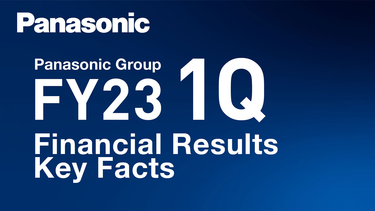 Note: Panasonic Group Q1 FY2023 Financial Results Key Points